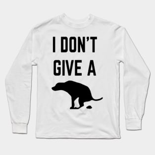 i dont give a Long Sleeve T-Shirt